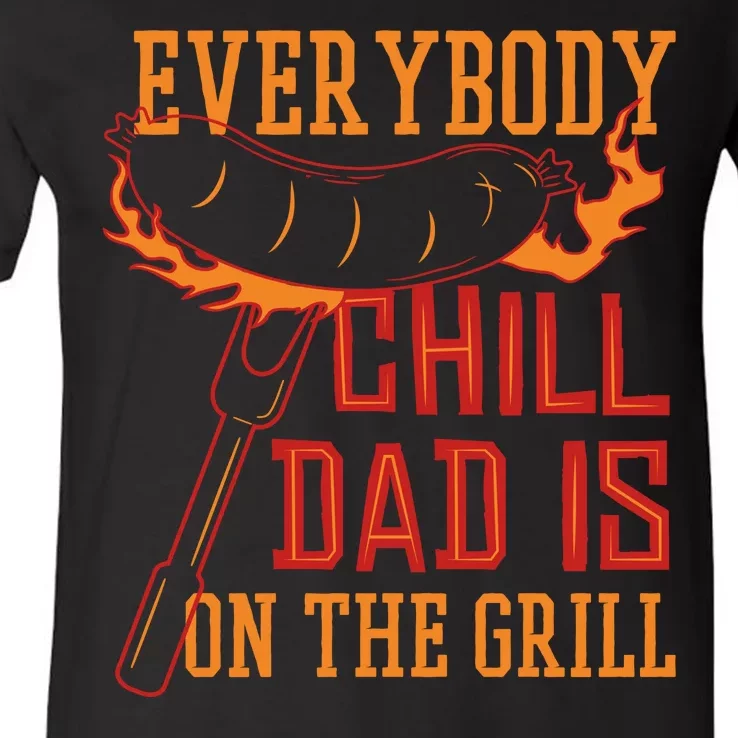 Everybody Chill Dad Is On The Grill V-Neck T-Shirt