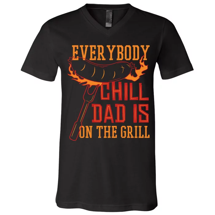 Everybody Chill Dad Is On The Grill V-Neck T-Shirt