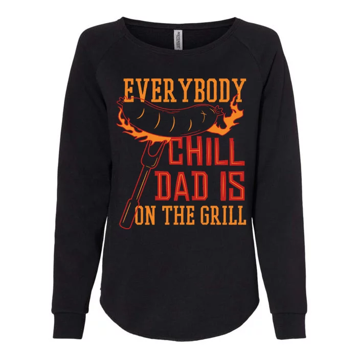 Everybody Chill Dad Is On The Grill Womens California Wash Sweatshirt