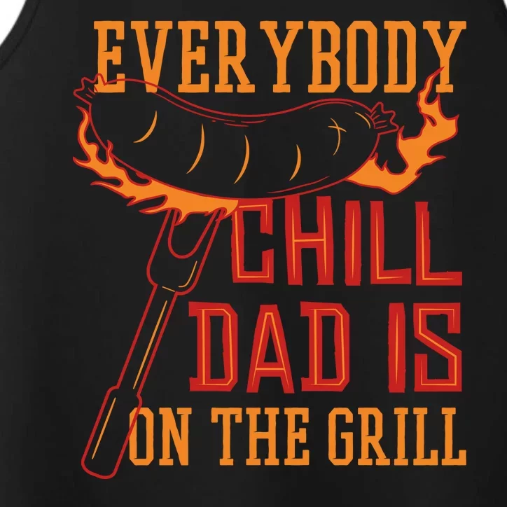 Everybody Chill Dad Is On The Grill Performance Tank