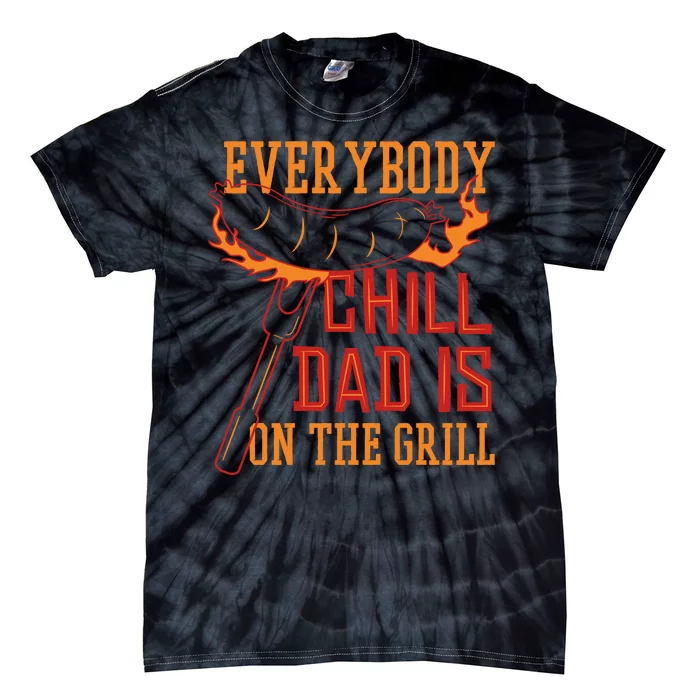 Everybody Chill Dad Is On The Grill Tie-Dye T-Shirt