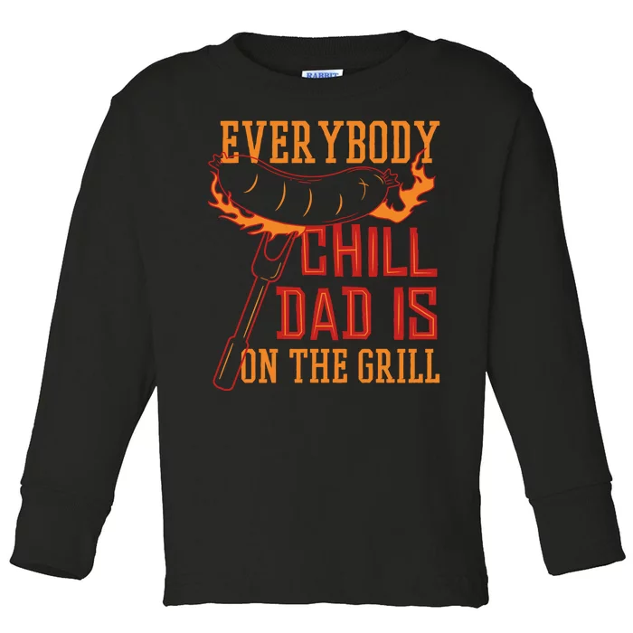 Everybody Chill Dad Is On The Grill Toddler Long Sleeve Shirt