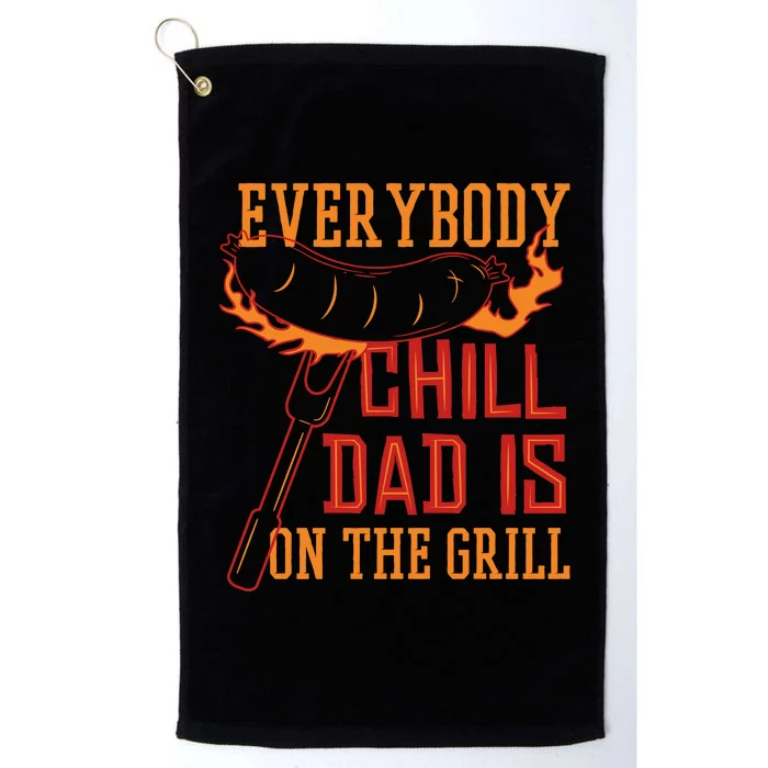 Everybody Chill Dad Is On The Grill Platinum Collection Golf Towel