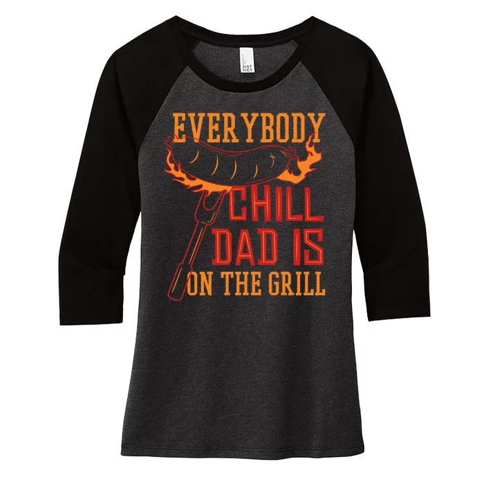 Everybody Chill Dad Is On The Grill Women's Tri-Blend 3/4-Sleeve Raglan Shirt