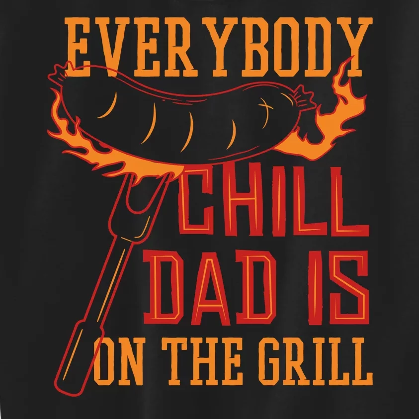 Everybody Chill Dad Is On The Grill Kids Sweatshirt