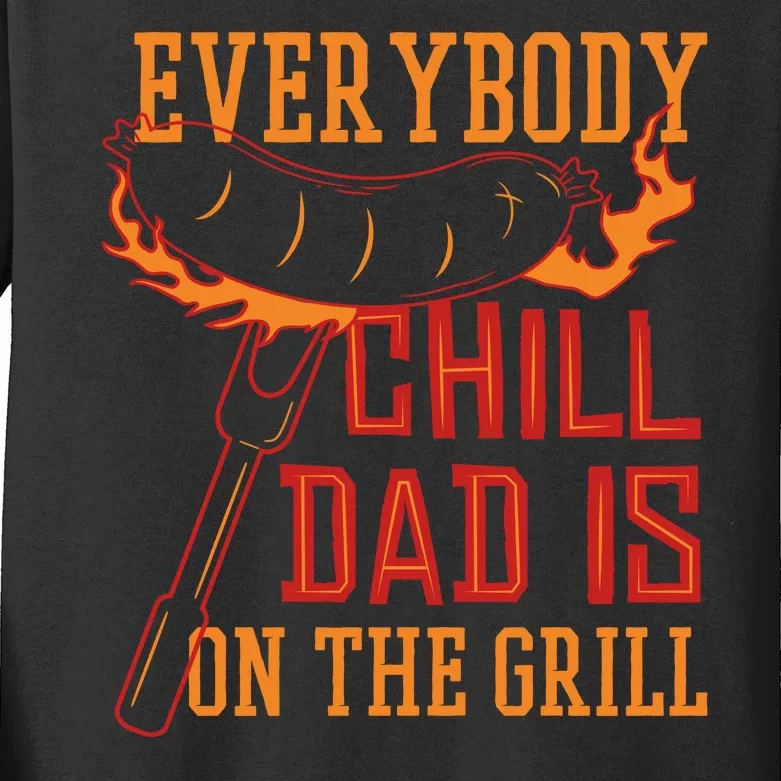 Everybody Chill Dad Is On The Grill Kids Long Sleeve Shirt