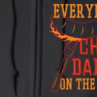 Everybody Chill Dad Is On The Grill Full Zip Hoodie