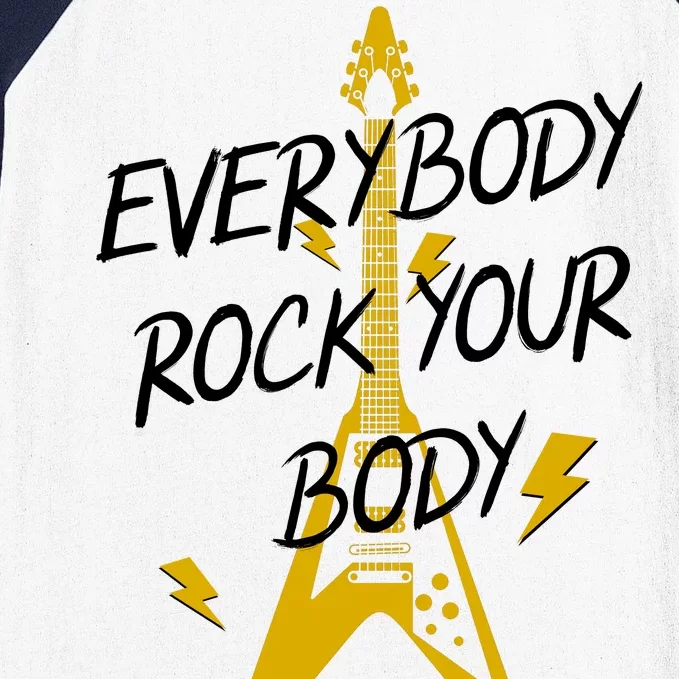 Everybody Rock Your Body Baseball Sleeve Shirt