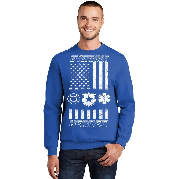 Everyday Heroes Firefighters  EMT Police Tall Sweatshirt