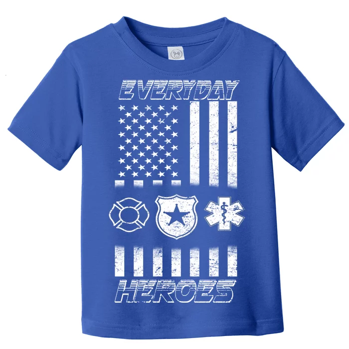 Everyday Heroes Firefighters  EMT Police Toddler T-Shirt