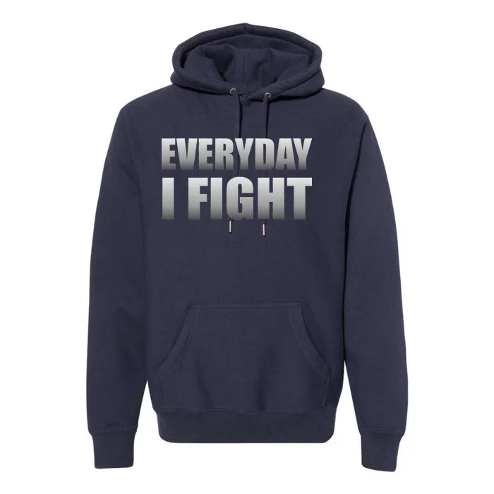 Everyday I Fight Cancer Tribute Premium Hoodie