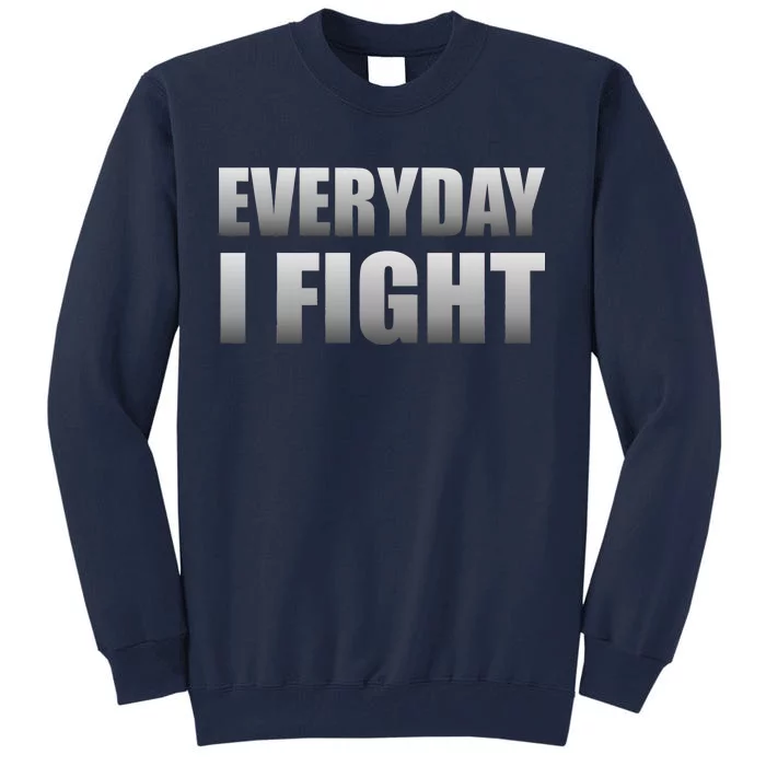 Everyday I Fight Cancer Tribute Tall Sweatshirt