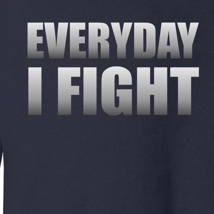 Everyday I Fight Cancer Tribute Toddler Sweatshirt