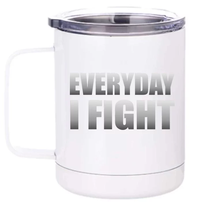 Everyday I Fight Cancer Tribute Front & Back 12oz Stainless Steel Tumbler Cup