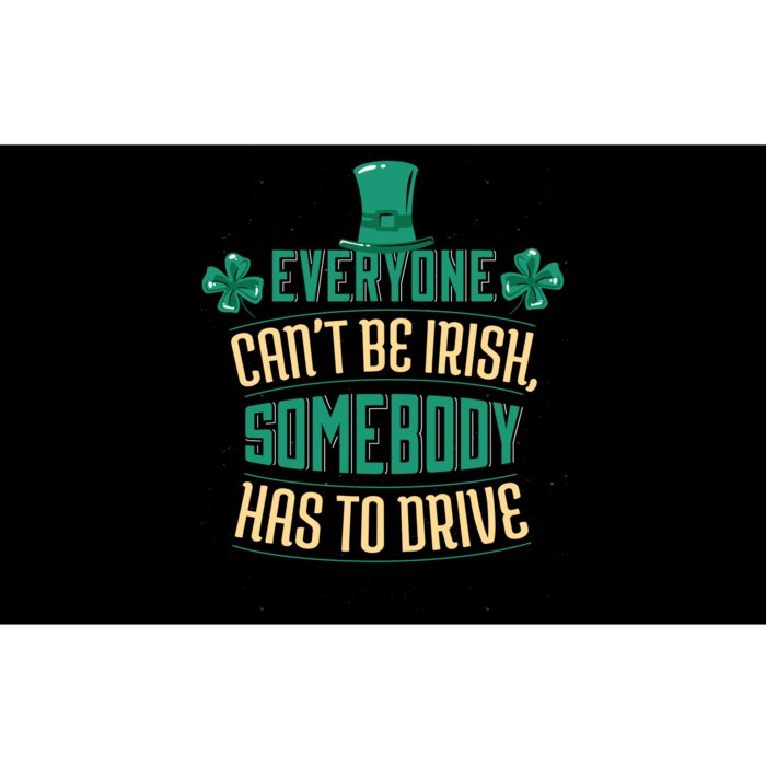 Everyone Can't Be Irish Somebody Has To Drive Bumper Sticker