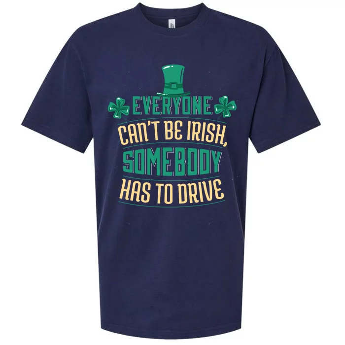 Everyone Can't Be Irish Somebody Has To Drive Sueded Cloud Jersey T-Shirt