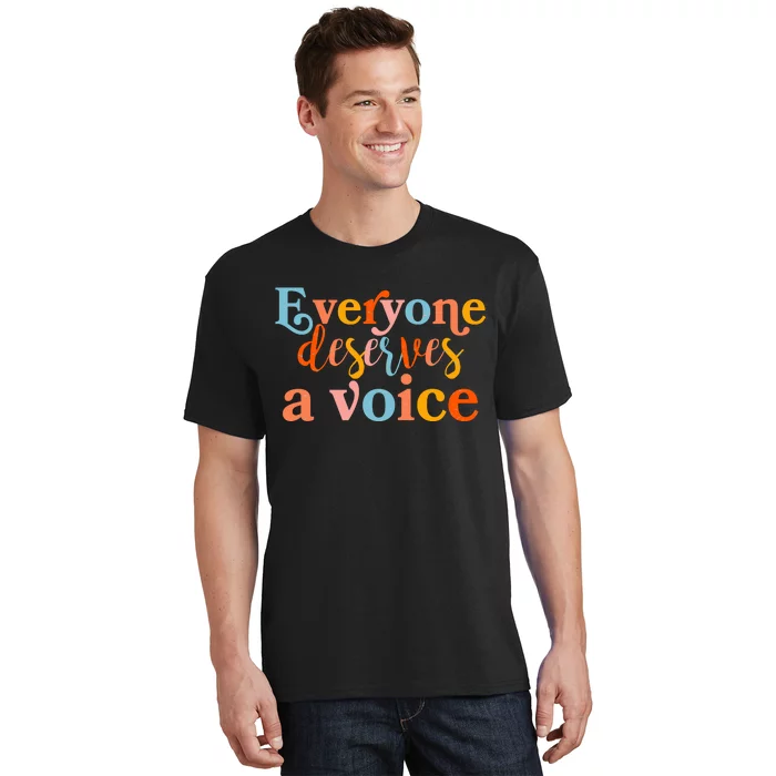 Everyone Deserves A Voice T-Shirt