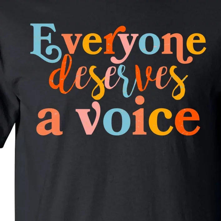 Everyone Deserves A Voice Tall T-Shirt