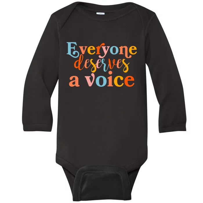 Everyone Deserves A Voice Baby Long Sleeve Bodysuit