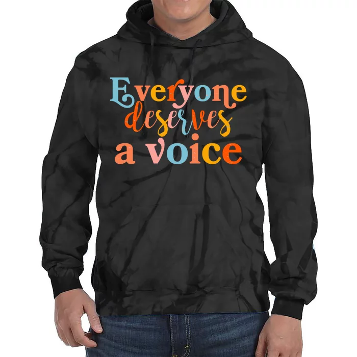 Everyone Deserves A Voice Tie Dye Hoodie