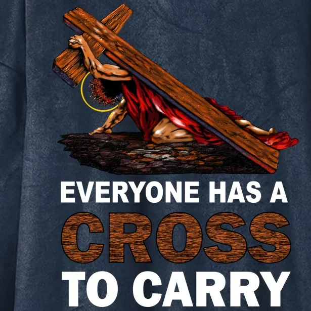 Everyone Has A Cross To Carry Jesus Hooded Wearable Blanket