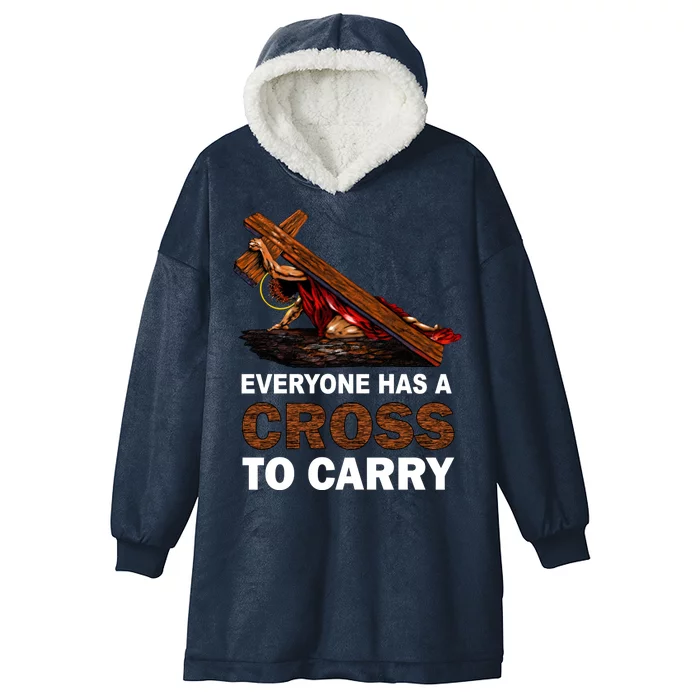 Everyone Has A Cross To Carry Jesus Hooded Wearable Blanket