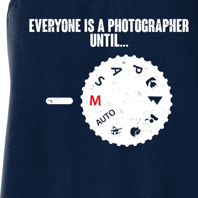 Everyone Is A Photographer Until Women's Racerback Tank