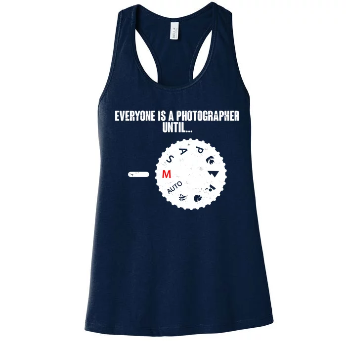 Everyone Is A Photographer Until Women's Racerback Tank