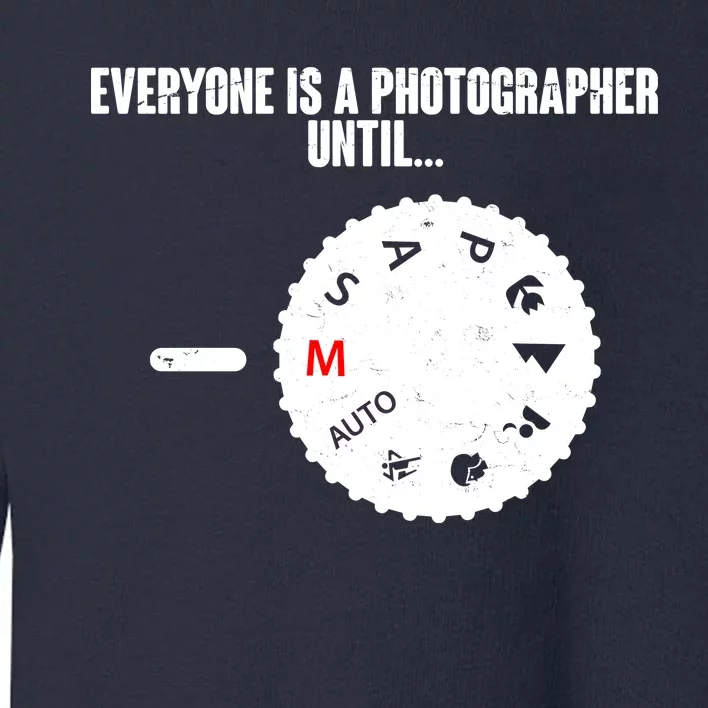 Everyone Is A Photographer Until Toddler Sweatshirt