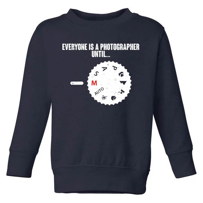 Everyone Is A Photographer Until Toddler Sweatshirt