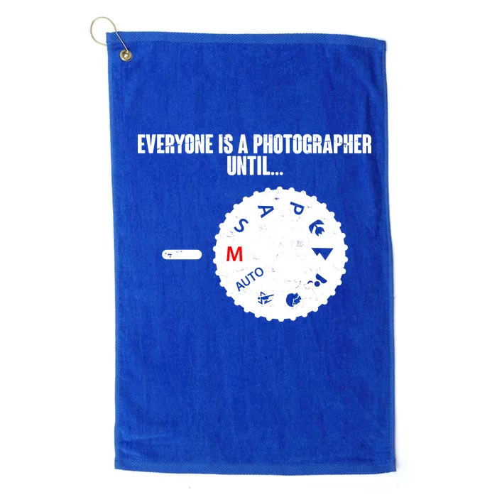 Everyone Is A Photographer Until Platinum Collection Golf Towel