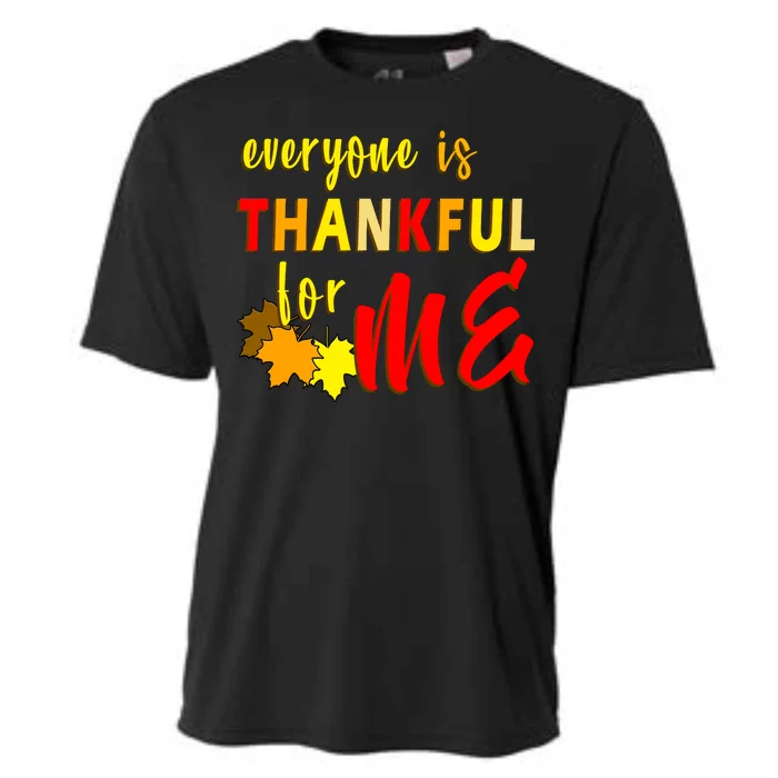 Everyone Is Thankful For Me Cooling Performance Crew T-Shirt