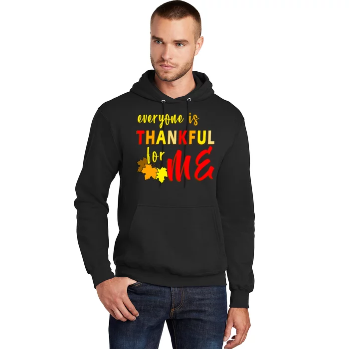 Everyone Is Thankful For Me Hoodie