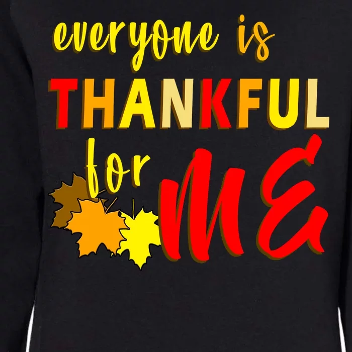 Everyone Is Thankful For Me Womens California Wash Sweatshirt