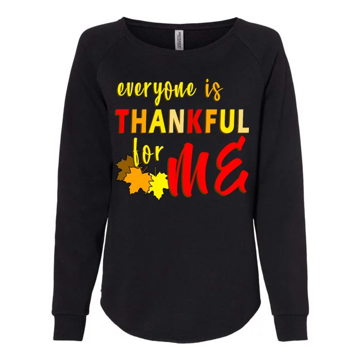 Everyone Is Thankful For Me Womens California Wash Sweatshirt