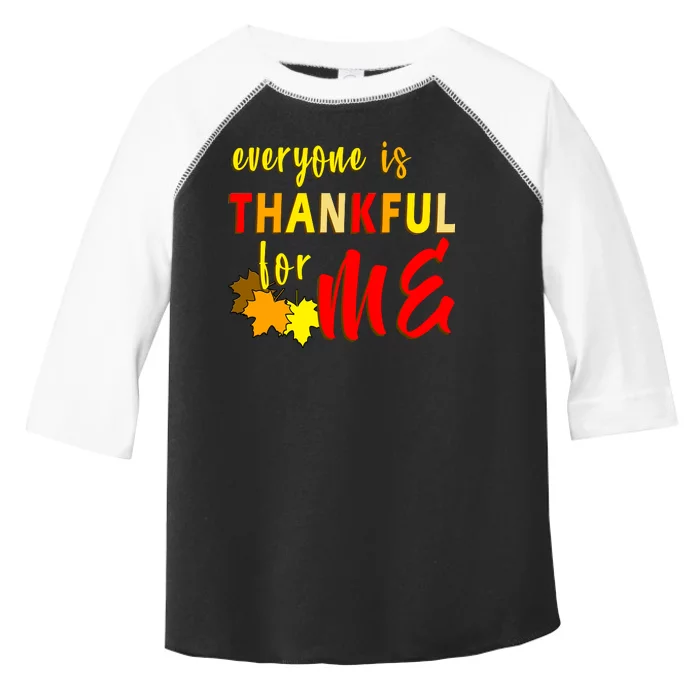 Everyone Is Thankful For Me Toddler Fine Jersey T-Shirt