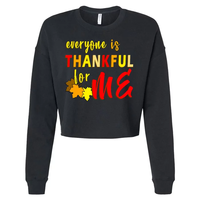 Everyone Is Thankful For Me Cropped Pullover Crew