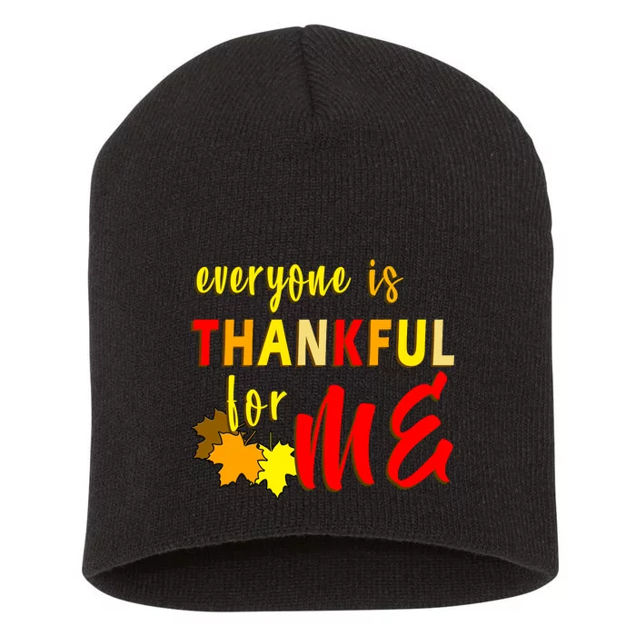 Everyone Is Thankful For Me Short Acrylic Beanie