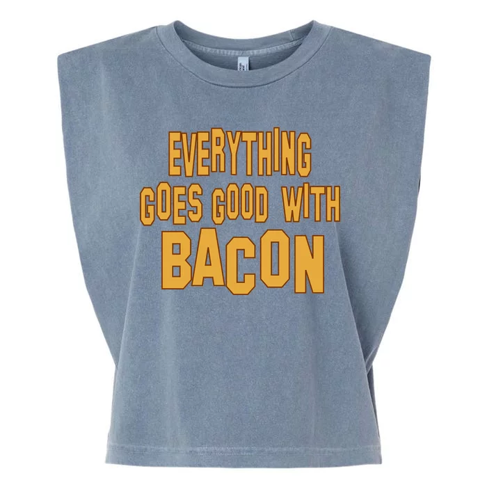 Everything Goes Good With Bacon Garment-Dyed Women's Muscle Tee