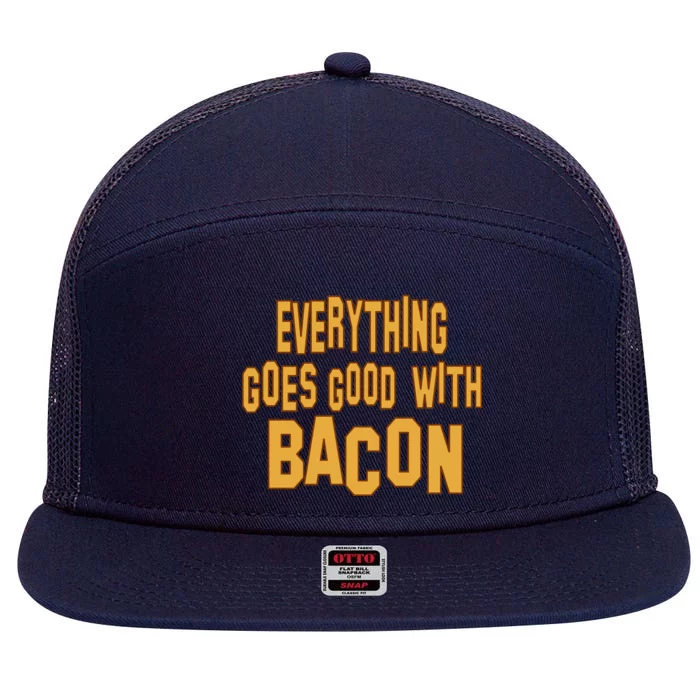 Everything Goes Good With Bacon 7 Panel Mesh Trucker Snapback Hat