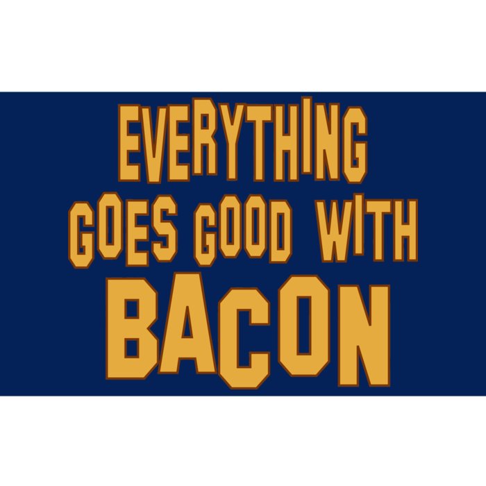 Everything Goes Good With Bacon Bumper Sticker