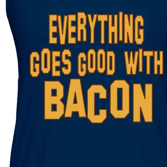 Everything Goes Good With Bacon Ladies Essential Flowy Tank