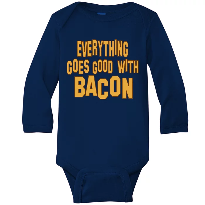 Everything Goes Good With Bacon Baby Long Sleeve Bodysuit