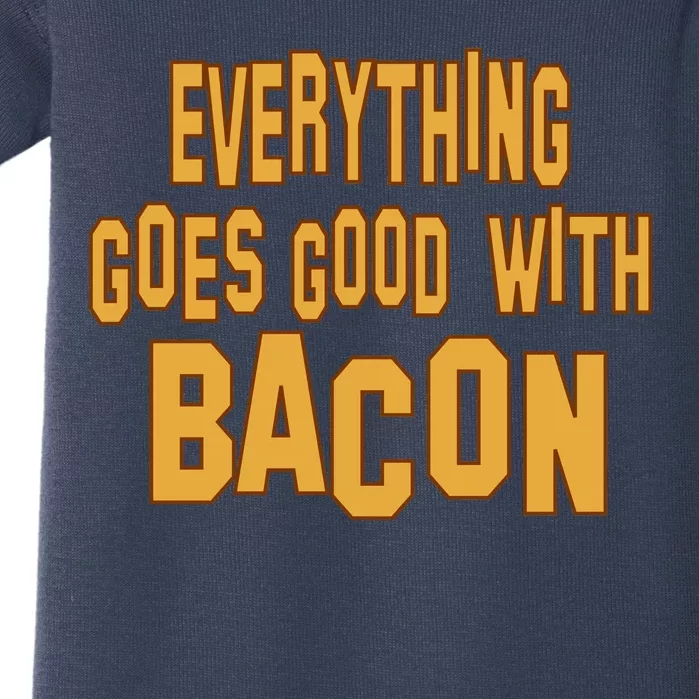 Everything Goes Good With Bacon Baby Bodysuit