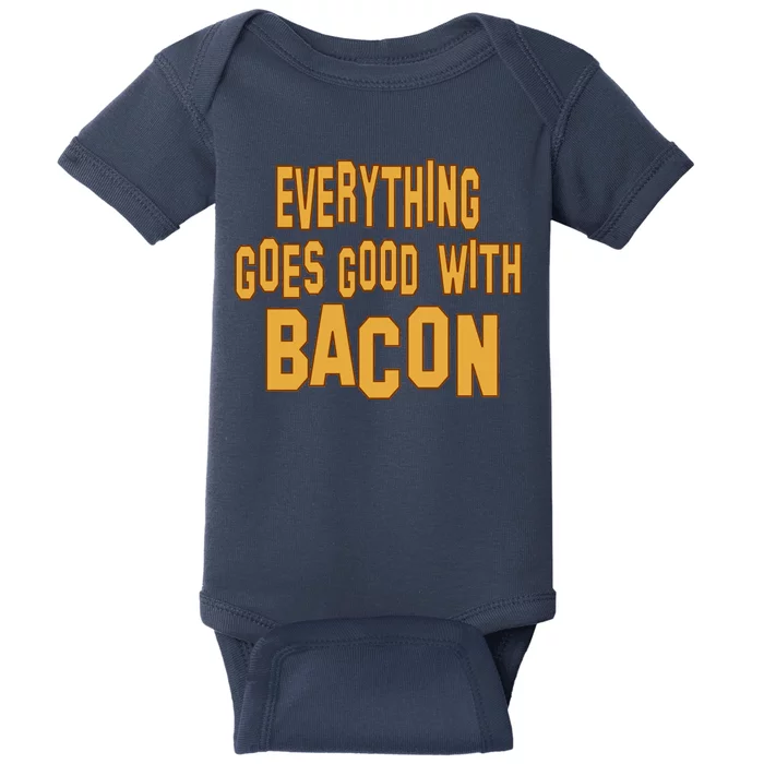 Everything Goes Good With Bacon Baby Bodysuit