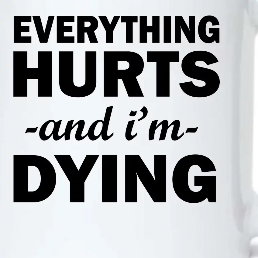 Everything Hurts And I'm Dying Black Color Changing Mug