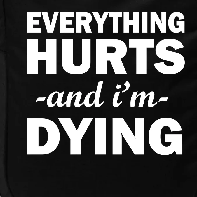 Everything Hurts And I'm Dying Impact Tech Backpack