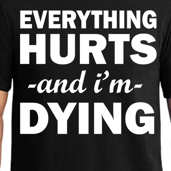 Everything Hurts And I'm Dying Pajama Set