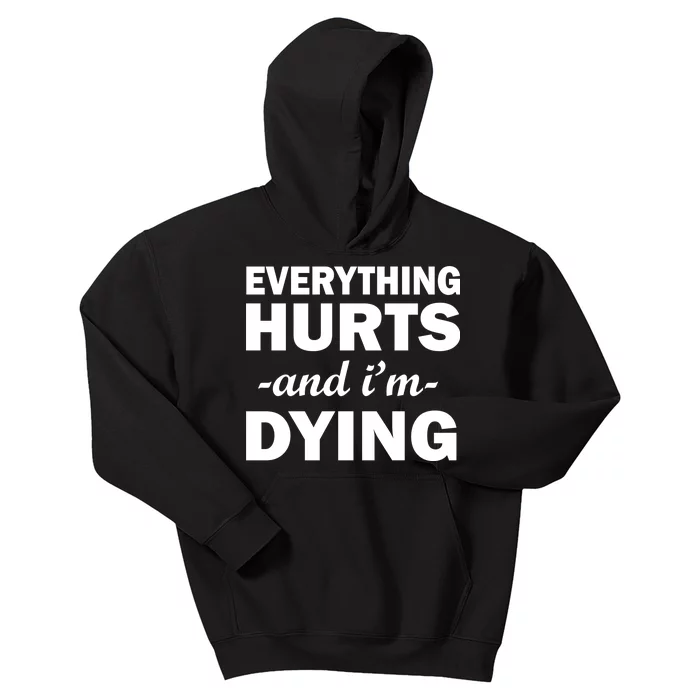 Everything Hurts And I'm Dying Kids Hoodie