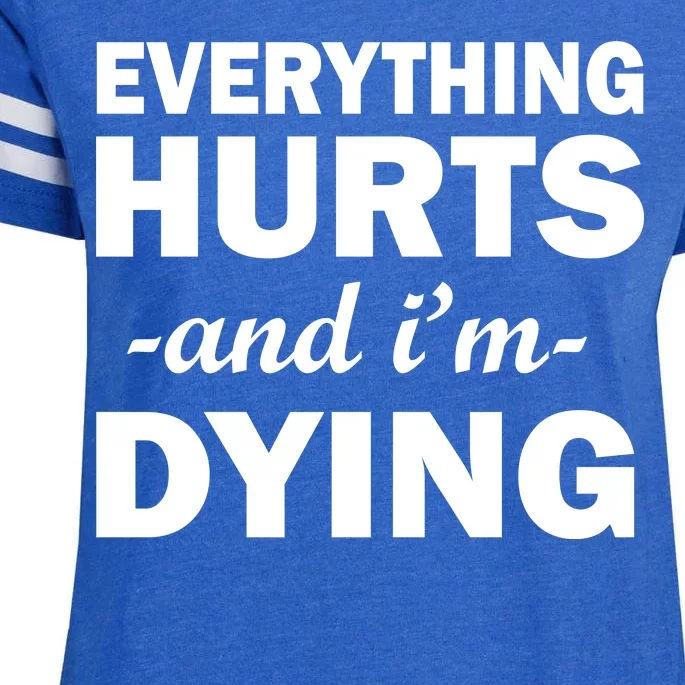 Everything Hurts And I'm Dying Enza Ladies Jersey Football T-Shirt